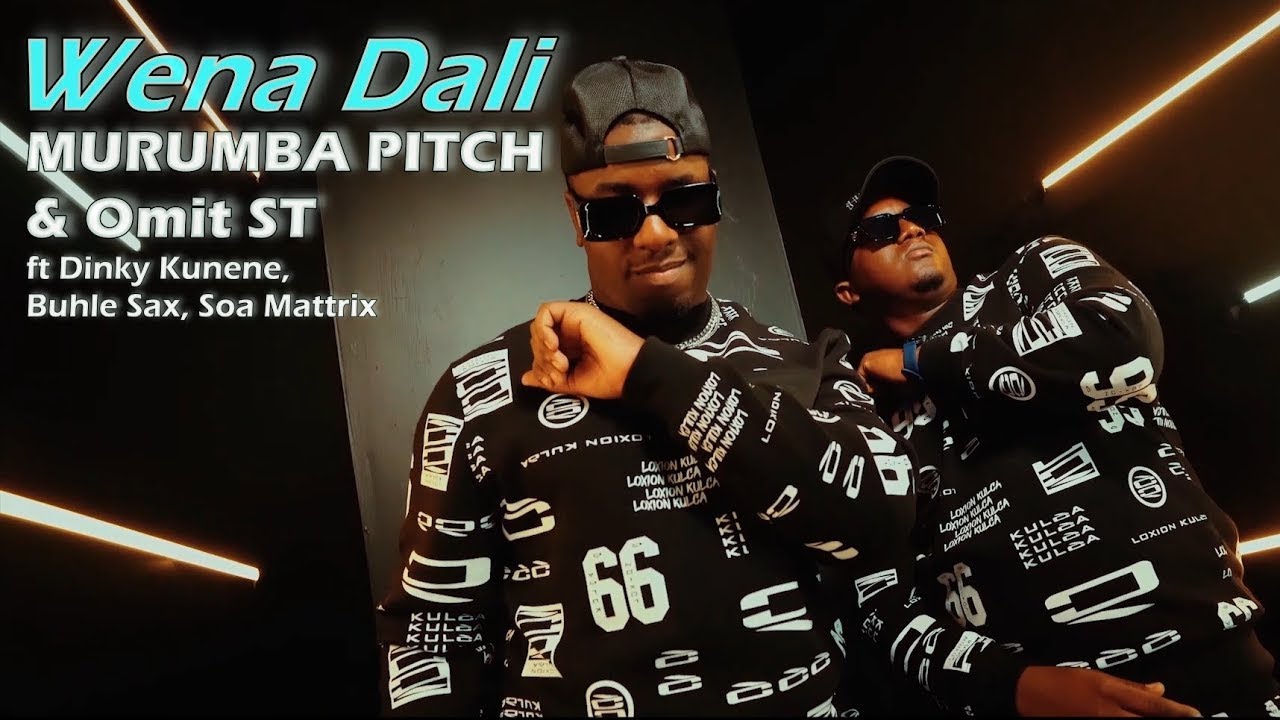 Murumba Pitch  Omit ST   Wena Dali Feat Soa Matrix Dinky Kunene  Buhle Sax  Music Video