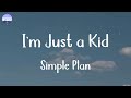 Simple plan  im just a kid lyrics