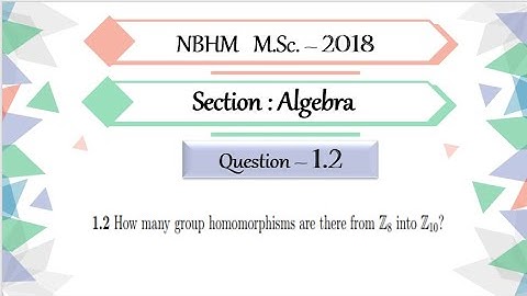 NBHM MSc 2018 Question 1.2 | Group Homomorphism