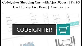 Codeigniter Shopping Cart with Ajax JQuery | Cart library Live Demo | Cart Feature | Part-3