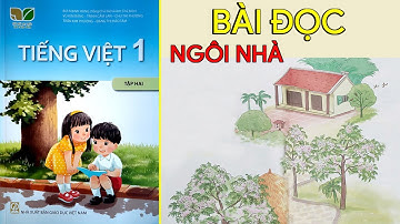 Ngôi nhà | Tiếng Việt 1 tập 2 - Kết nối tri thức với cuộc sống | ChicChic Channel