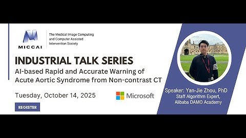 MICCAI Industrial Talk: AI-based Rapid and Accurate Warning of Acute Aortic Syndrome...Oct 14, 2025