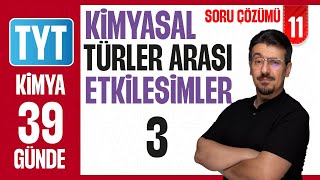 Kimyasal Türler Arası Etkileşimler-3 Soru Çözümü 39 Günde Ayrintili Kamp 2026 11
