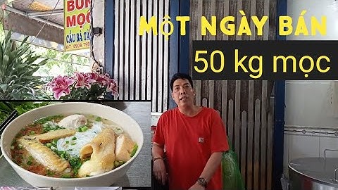bún mọc Cầu bà tàng Q 8 một ngày bán trên 50kg Mọc.chủ quán nó..i gì ? Huy Tony.
