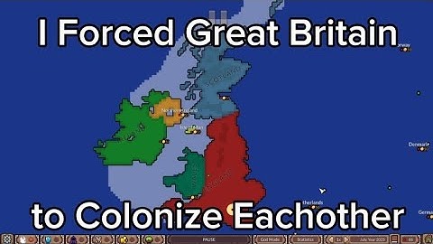 I Forced Great Britain to Colonize Eachother