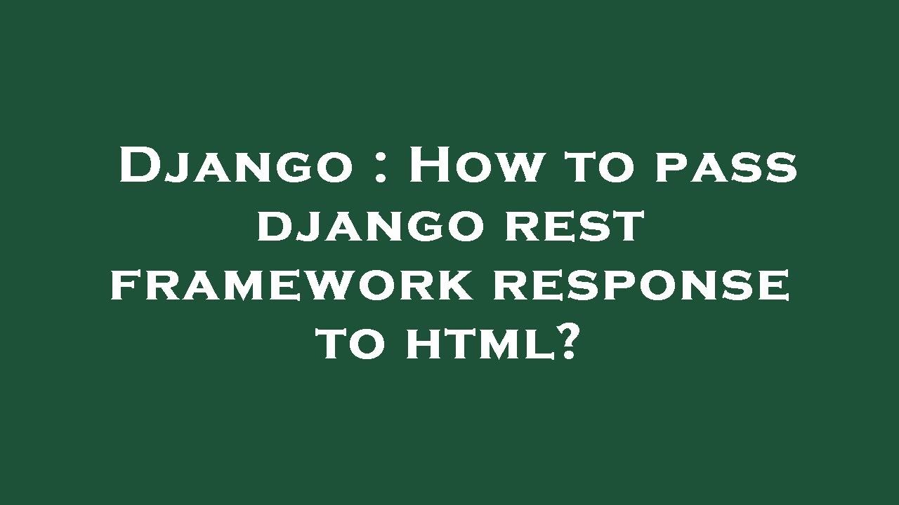 python - django rest framework: error in html form in... Django Rest Framework Response – Django Rest Framework Serializer – ITOC