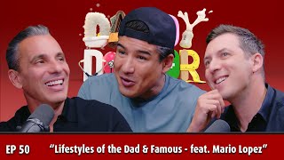 "Lifestyles of the Dad & Famous - feat. Mario Lopez" - Daddy vs. Doctor - Ep50