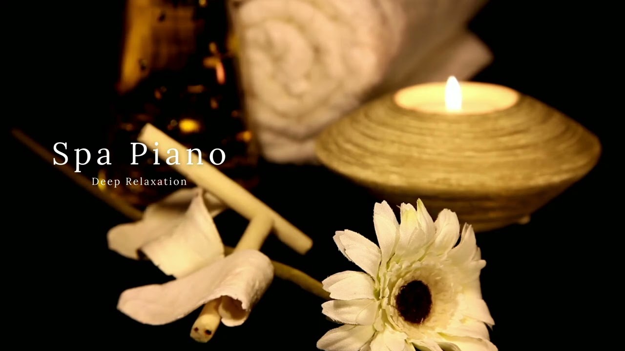 Soft Spa Piano | Deep Relaxation Music for Massage & Therapy Room