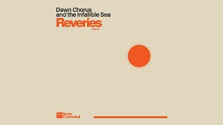 Dawn Chorus and the Infallible Sea -  Reveries [Album] (2024)