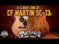 A Closer Look At...The Brand New CF Martin SC13e