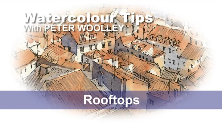Watercolour Tip from PETER WOOLLEY: Rooftops
