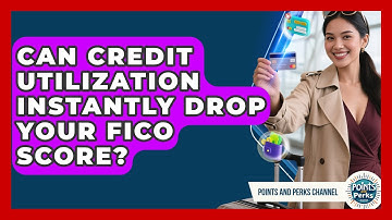 Can Credit Utilization Instantly Drop Your FICO Score? - Points and Perks Channel