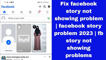 Fix facebook story not showing problem | facebook story problem 2023 | fb story not showing problems