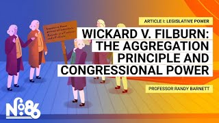 Wickard v. Filburn: The Aggregation Principle & Congressional Power [No. 86]