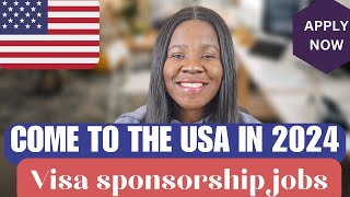 USA Visa sponsorship jobs 2024: Be the first to apply
