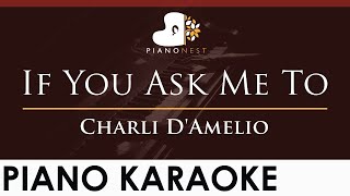 Charli D'Amelio - If You Ask Me To - HIGHER Key (Piano Karaoke Instrumental)