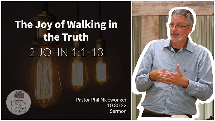 The Joy of Walking in the Truth // 2 John 1:1-13 /...