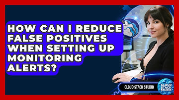 How Can I Reduce False Positives When Setting Up Monitoring Alerts? - Cloud Stack Studio