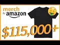 HOW I MADE OVER $115,000 PROFIT ON MERCH BY AMAZON!