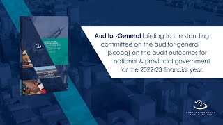 AG briefing on audit outcomes for national & provincial government for the 2022 - 23 financial year