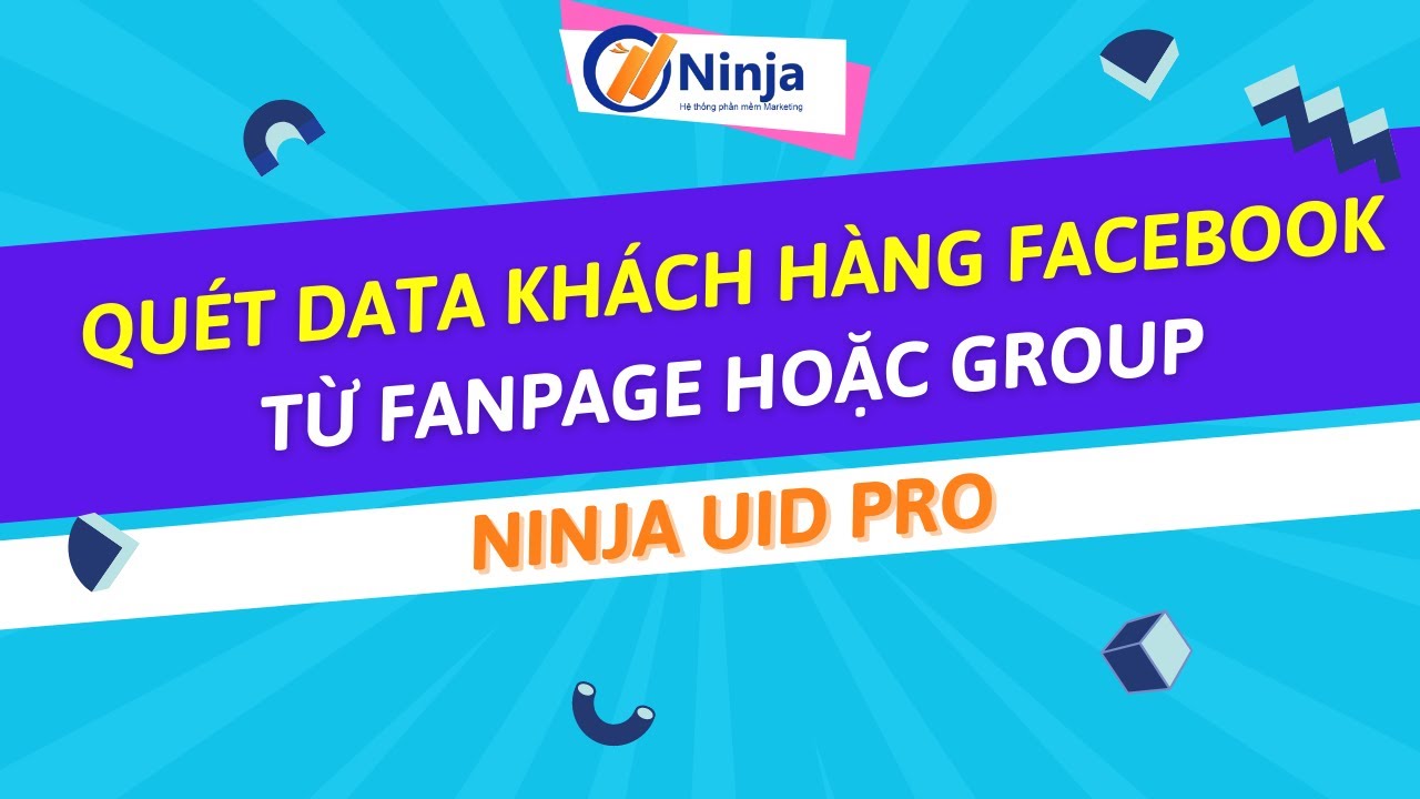 Cách quét data khách hàng facebook từ Group, Page bằng Ninja UID Pro
