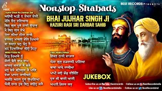 Bhai Jujhar Singh Ji (Nonstop Shabad Kirtan Jukebox)  New Shabad Gurbani Kirtan 2024  Best Records