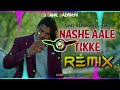 Nashe aale tikke amit saini rohtakiya dj remix  new hr song dj remix  nashe aale tikke remix 2023