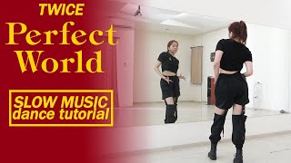 TWICE 'Perfect World' Dance Tutorial | Mirrored   Slow Music