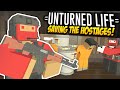 SAVING THE HOSTAGES - Unturned Life Roleplay #564