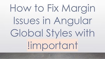 How to Fix Margin Issues in Angular Global Styles with !important