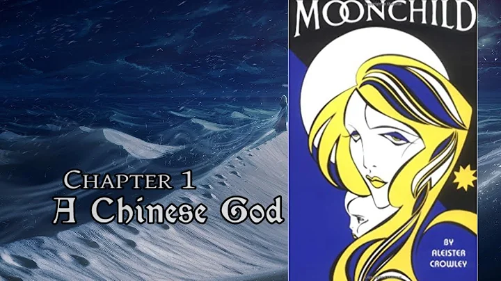 Moonchild by Aleister Crowley - Chapter 1: A Chinese God