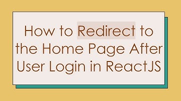 How to Redirect to the Home Page After User Login in ReactJS