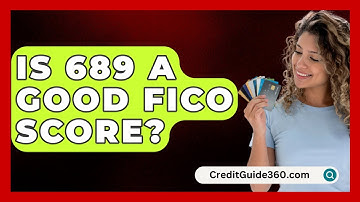 Is 689 A Good FICO Score? - CreditGuide360.com