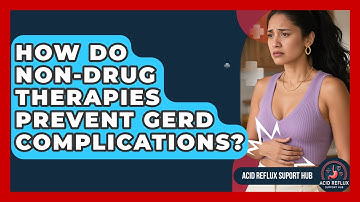 How Do Non-drug Therapies Prevent GERD Complications? - Acid Reflux Support Hub