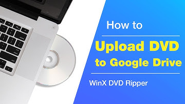 How to Upload DVD/Video to Google Drive? [Detailed Steps]