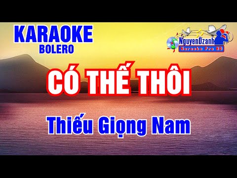 Karaoke Bolero Có Thế Thôi Thiếu Giọng Nam