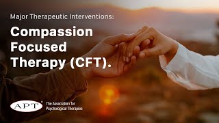 Major therapeutic interventions in mental health, 5: Compassion-Focused Therapy (CFT)