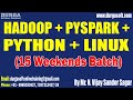 HADOOP + PYSPARK + PYTHON + LINUX tutorial || by Mr. N. Vijay Sunder Sagar On 13-04-2024 @2PM IST