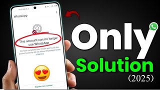This account can no longer use Whatsapp Problem New Solution 2025 | Full Detailed Tutorial