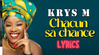 KRYS M - Chacun sa chance - Lyrics paroles