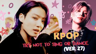 KPOP TRY NOT TO SING OR DANCE CHALLENGE (ver 27)