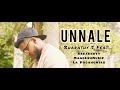 Unnale  bharathy s  feat breadboyy maadesh  maharani  vishna s  mj melodies official 4k