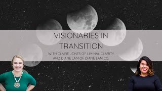 Visionaries in Transition Interviews: Episode 18 with Diane Lam