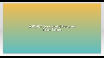 ASP.NET Core Invalid Password Reset Tokens