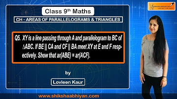 Q5 XY is a line passing through A and parallel to BC of ▲ABC. Show that ar(ABE)= ar(ACF)