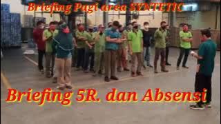 Briefing pagi area syntetic 5.R dan ABSENSI