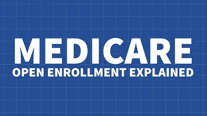 Medicare Open Enrollment Explained
