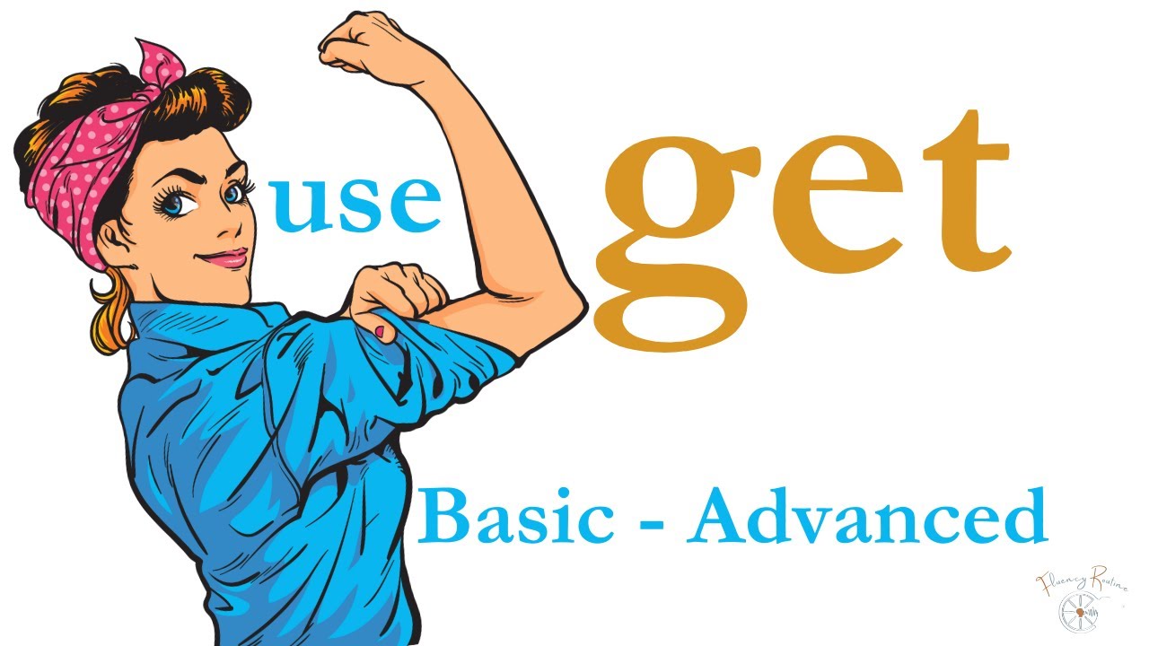 Uses Of GET In EVERYDAY ENGLISH Phrasal Verbs And Expressions uses-of-get-in-everyday-english-phrasal-verbs-and-expressions