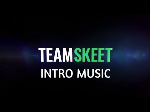 TeamSkeet   Intro Soundtrack