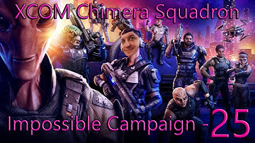 Impossible XCOM Chimera Squad - Episode 25